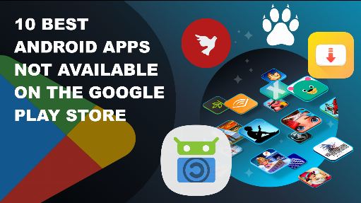 10 Best Android Apps Not Available on the Google Play Store top-things