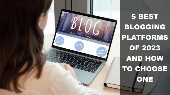 5 Best Blogging Platforms of 2023 and How to Choose One top-things