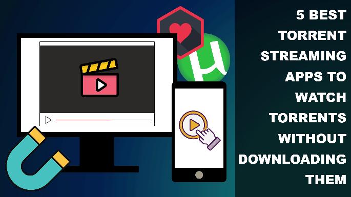 5 Best Torrent Streaming Apps to Watch Torrents Without Downloading Them top-things