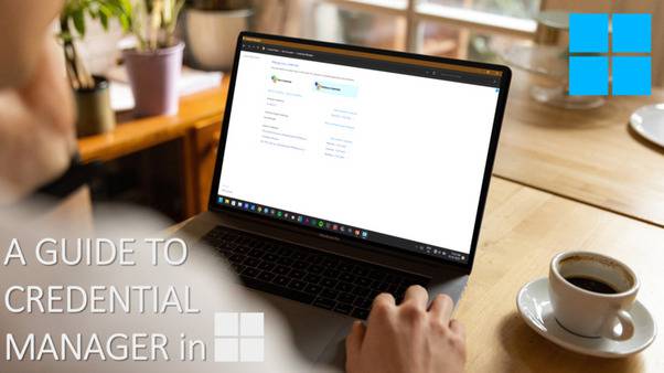 What is Credential Manager in Windows and How to Use it tutorials