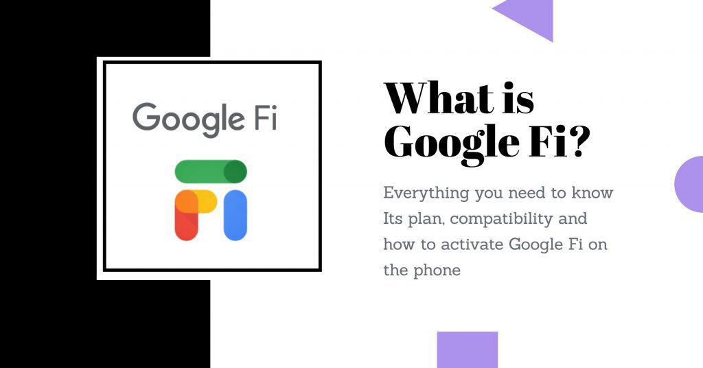 What is Google Fi and more